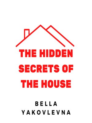 cover image of The Hidden Secrets of the House